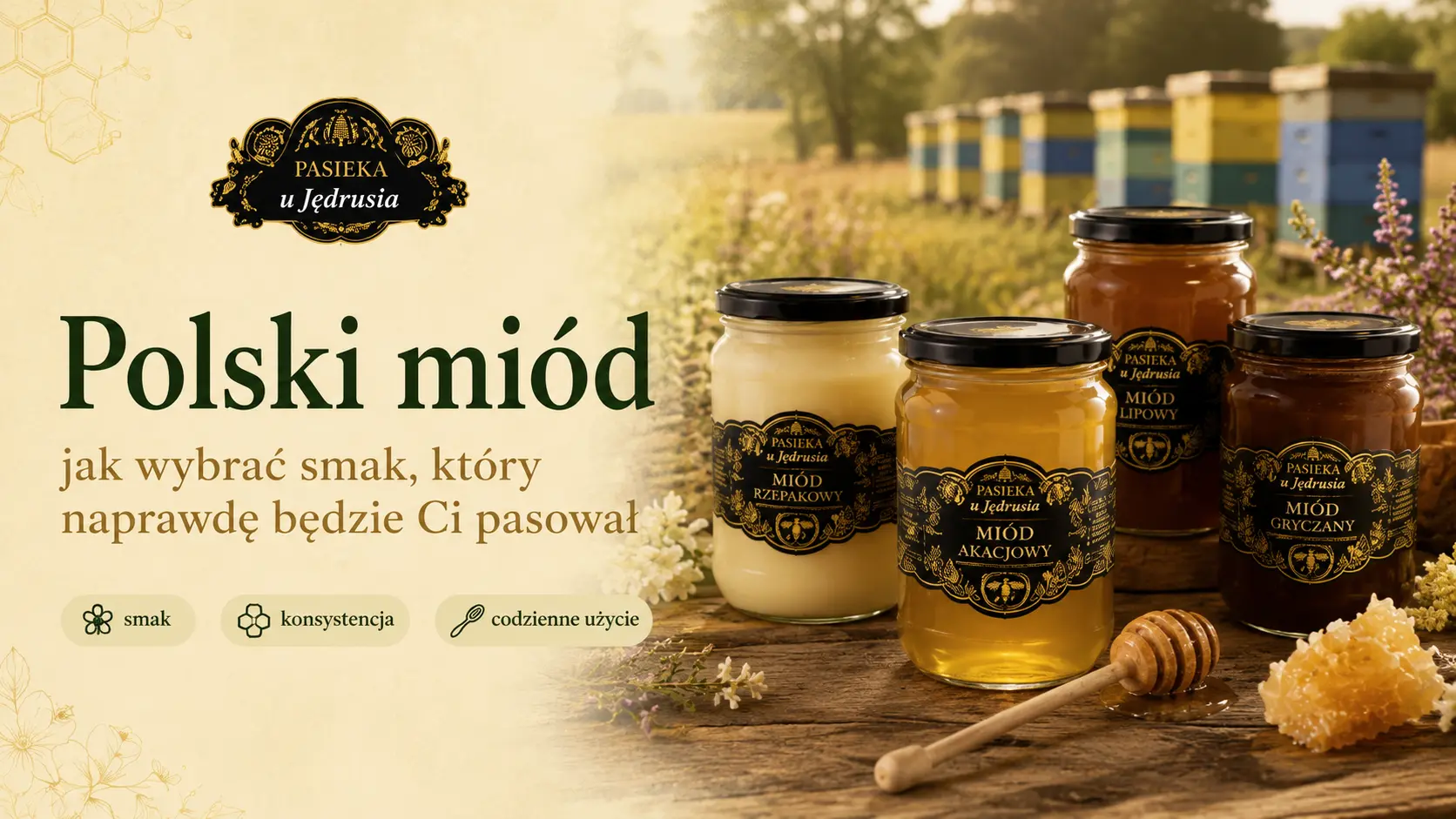Słoiki polskiego miodu z Pasieki u Jędrusia na drewnianym stole z nabierakiem i plastrem miodu